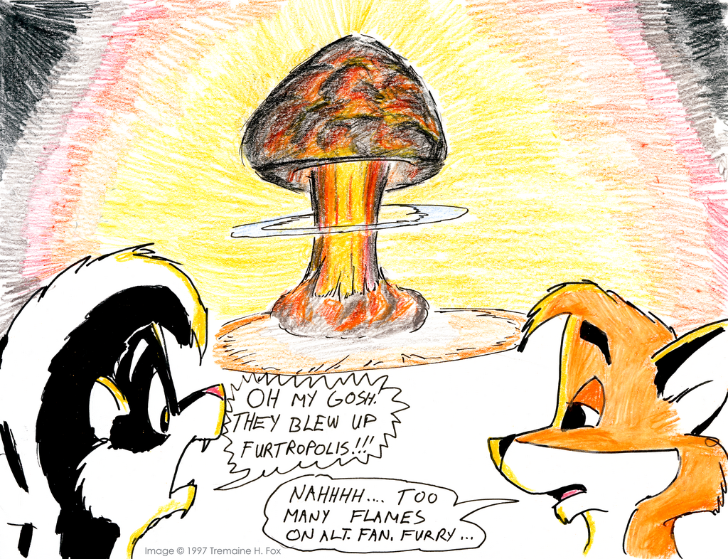 Skunk and fox furries watch a nuclear explosion representing an alt.fan.furry flame war.
Tremaine's own caption: “Drawn in 1997. At this point, I had been browsing the USENET newsgroup alt.fan.furry for about a year, so I was well familiar with its inhabitants and trends. Flamewars were a very regular thing. It was a good sort of catharsis to imagine the flames would reach critical mass, and the problem would just resolve itself.”